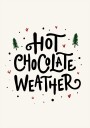 Hot Chocolate Weather Christmas Noël Holiday Season Text Quote Typography Poster Plakat / 70x100cm