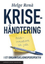 Krisehåndtering I Et Organisasjonsperspektiv Av Helge Renå