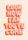 Look How Far You"ve Come Feebdd Plakat / 50x70cm