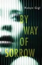 By Way Of Sorrow Av Robyn Gigl