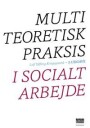 Kongsgaard Leif Multiteoretisk praksis i socialt arbejde