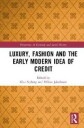 Nyberg Klas Luxury Fashion and the Early Modern Idea of Credit
