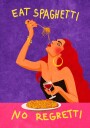 Eat spaghetti no regretti Plakat Plakat / 40x50cm